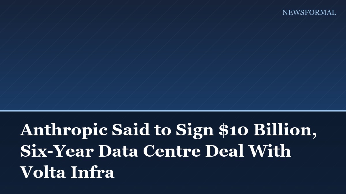 Anthropic Said to Sign $10 Billion, Six-Year Data Centre Deal With Volta Infra