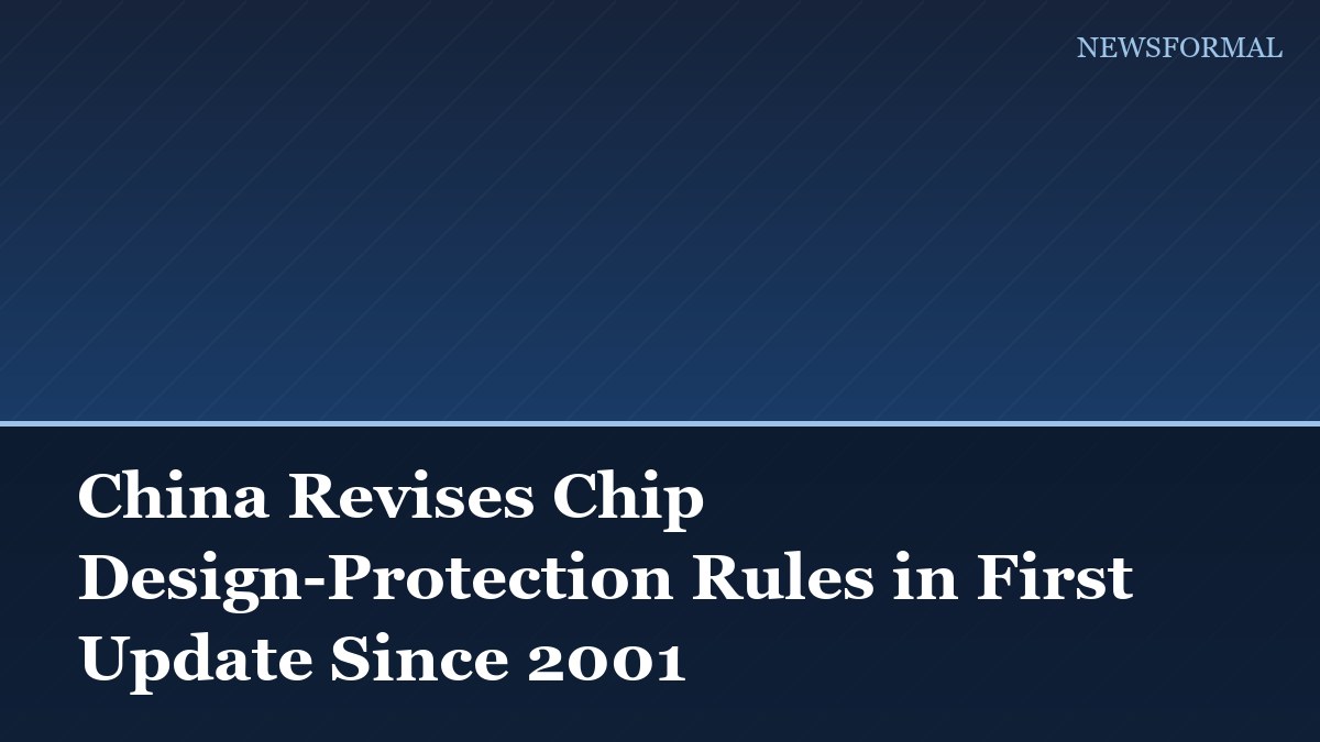 China Revises Chip Design-Protection Rules in First Update Since 2001