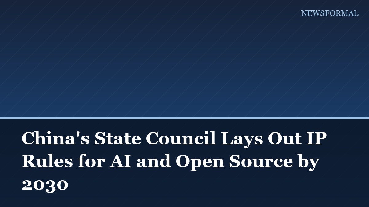 China's State Council Lays Out IP Rules for AI and Open Source by 2030