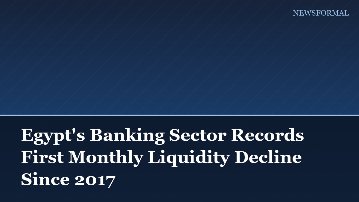 Egypt's Banking Sector Records First Monthly Liquidity Decline Since 2017