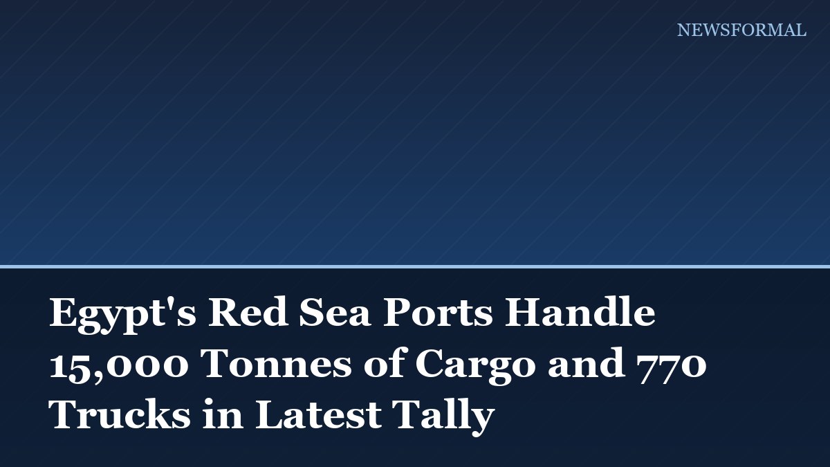 Egypt's Red Sea Ports Handle 15,000 Tonnes of Cargo and 770 Trucks in Latest Tally