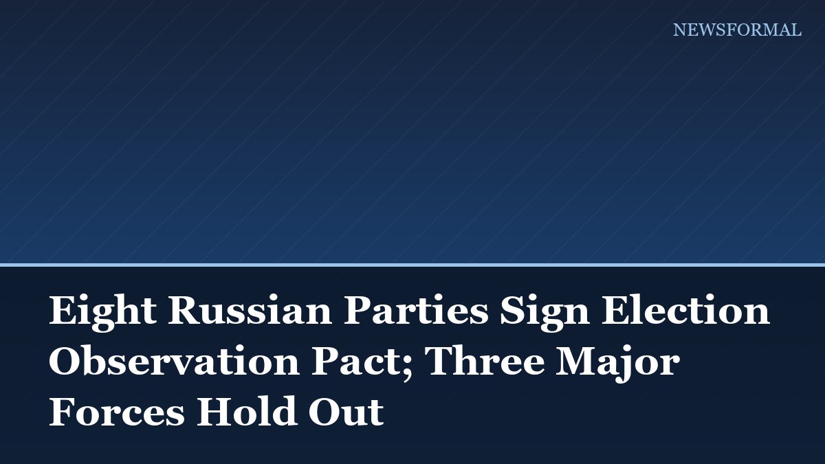 Eight Russian Parties Sign Election Observation Pact; Three Major Forces Hold Out
