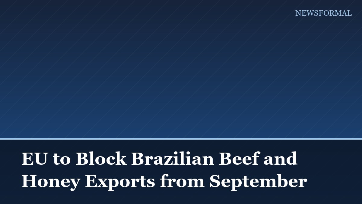EU to Block Brazilian Beef and Honey Exports from September