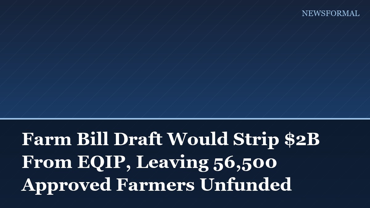 Farm Bill Draft Would Strip $2B From EQIP, Leaving 56,500 Approved Farmers Unfunded