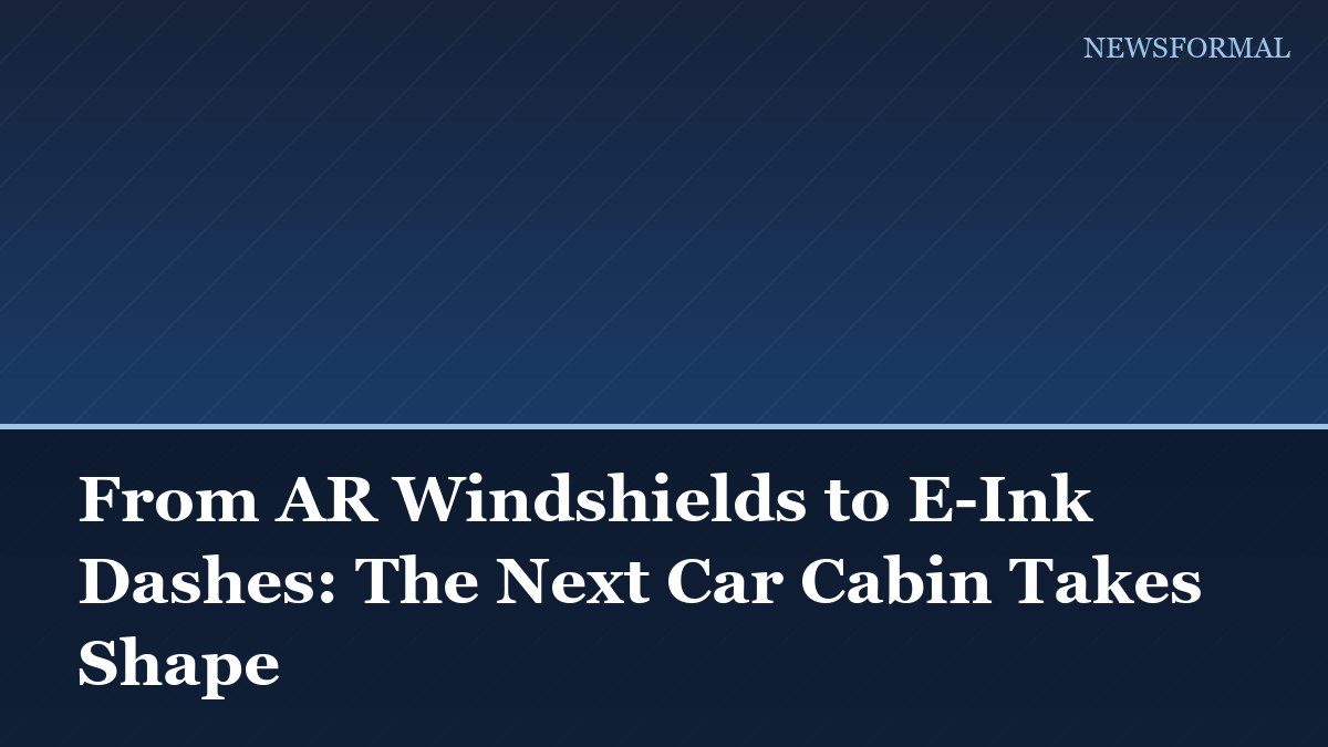 From AR Windshields to E-Ink Dashes: The Next Car Cabin Takes Shape