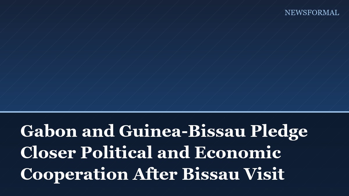 Gabon and Guinea-Bissau Pledge Closer Political and Economic Cooperation After Bissau Visit