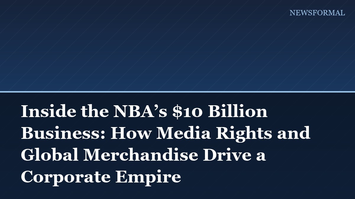 Inside the NBA’s $10 Billion Business: How Media Rights and Global Merchandise Drive a Corporate Empire