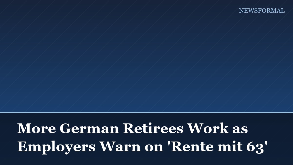 More German Retirees Work as Employers Warn on 'Rente mit 63'