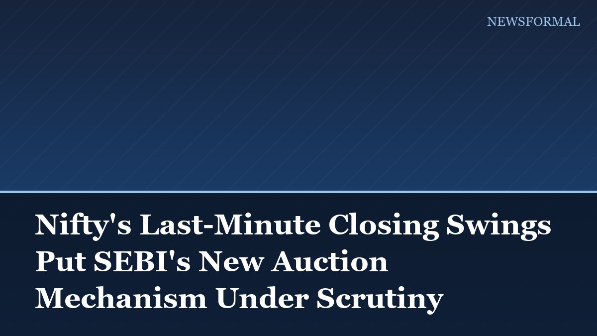 Nifty's Last-Minute Closing Swings Put SEBI's New Auction Mechanism Under Scrutiny