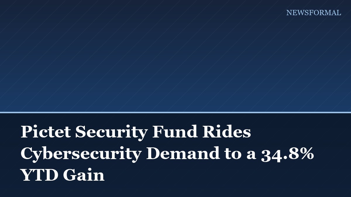 Pictet Security Fund Rides Cybersecurity Demand to a 34.8% YTD Gain