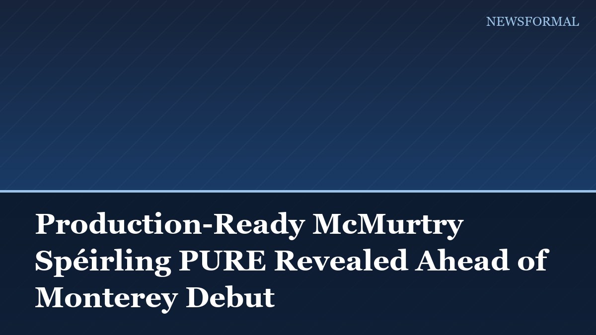 Production-Ready McMurtry Spéirling PURE Revealed Ahead of Monterey Debut
