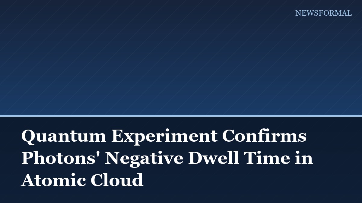 Quantum Experiment Confirms Photons' Negative Dwell Time in Atomic Cloud