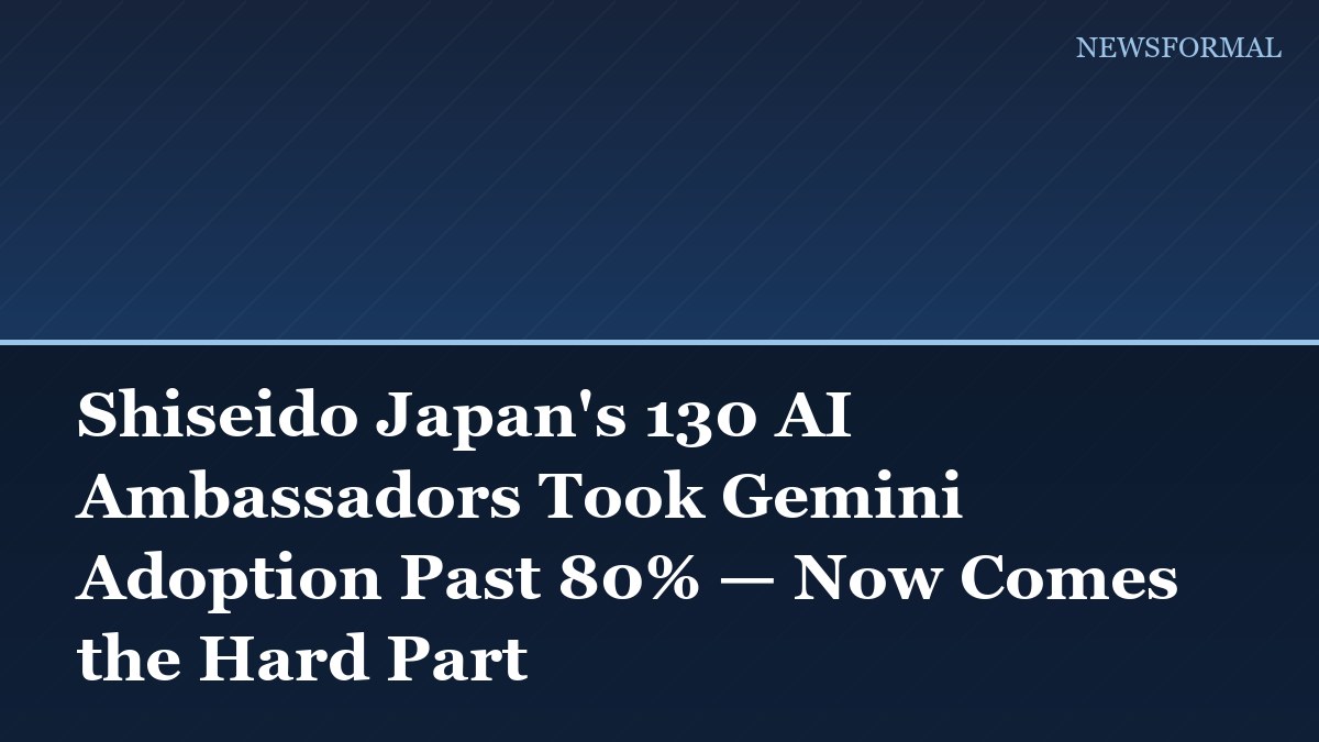 Shiseido Japan's 130 AI Ambassadors Took Gemini Adoption Past 80% — Now Comes the Hard Part
