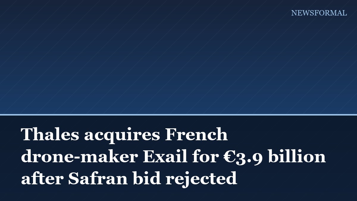 Thales acquires French drone-maker Exail for €3.9 billion after Safran bid rejected