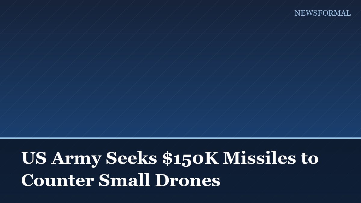 US Army Seeks $150K Missiles to Counter Small Drones