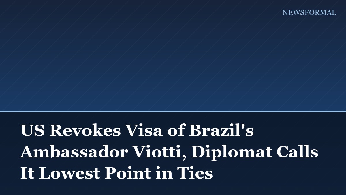 US Revokes Visa of Brazil's Ambassador Viotti, Diplomat Calls It Lowest Point in Ties