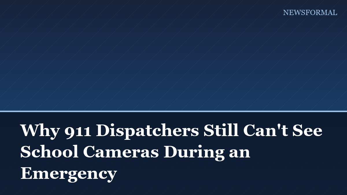 Why 911 Dispatchers Still Can't See School Cameras During an Emergency