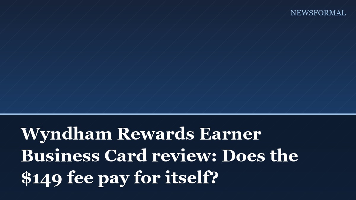 Wyndham Rewards Earner Business Card review: Does the $149 fee pay for itself?