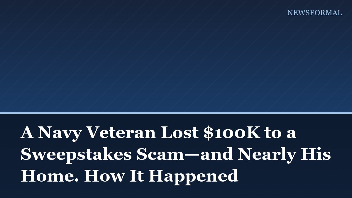 A Navy Veteran Lost $100K to a Sweepstakes Scam—and Nearly His Home. How It Happened