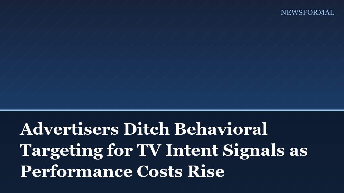 Advertisers Ditch Behavioral Targeting for TV Intent Signals as Performance Costs Rise
