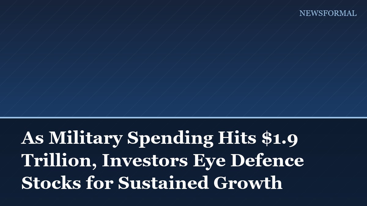 As Military Spending Hits $1.9 Trillion, Investors Eye Defence Stocks for Sustained Growth