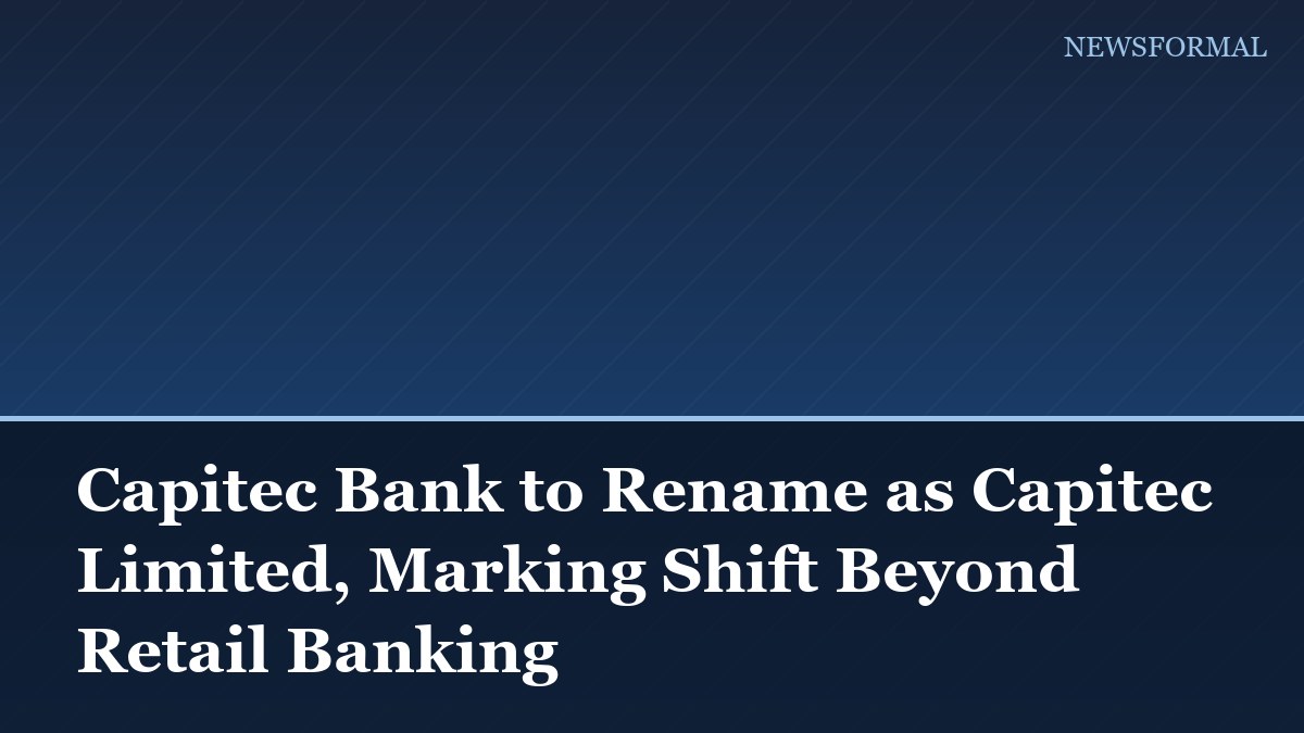 Capitec Bank to Rename as Capitec Limited, Marking Shift Beyond Retail Banking