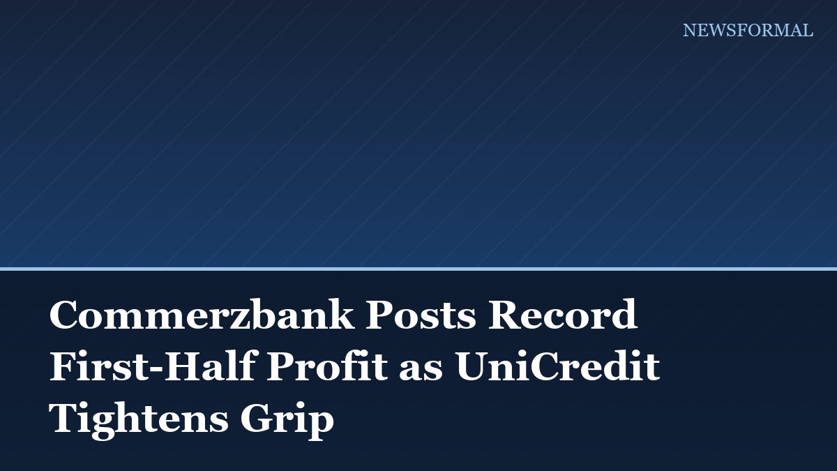 Commerzbank Posts Record First-Half Profit as UniCredit Tightens Grip