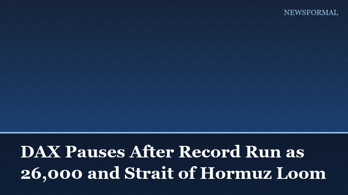 DAX Pauses After Record Run as 26,000 and Strait of Hormuz Loom