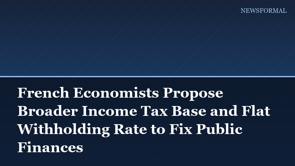 French Economists Propose Broader Income Tax Base and Flat Withholding Rate to Fix Public Finances