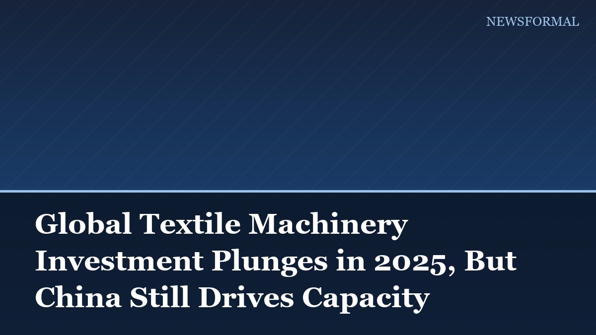 Global Textile Machinery Investment Plunges in 2025, But China Still Drives Capacity
