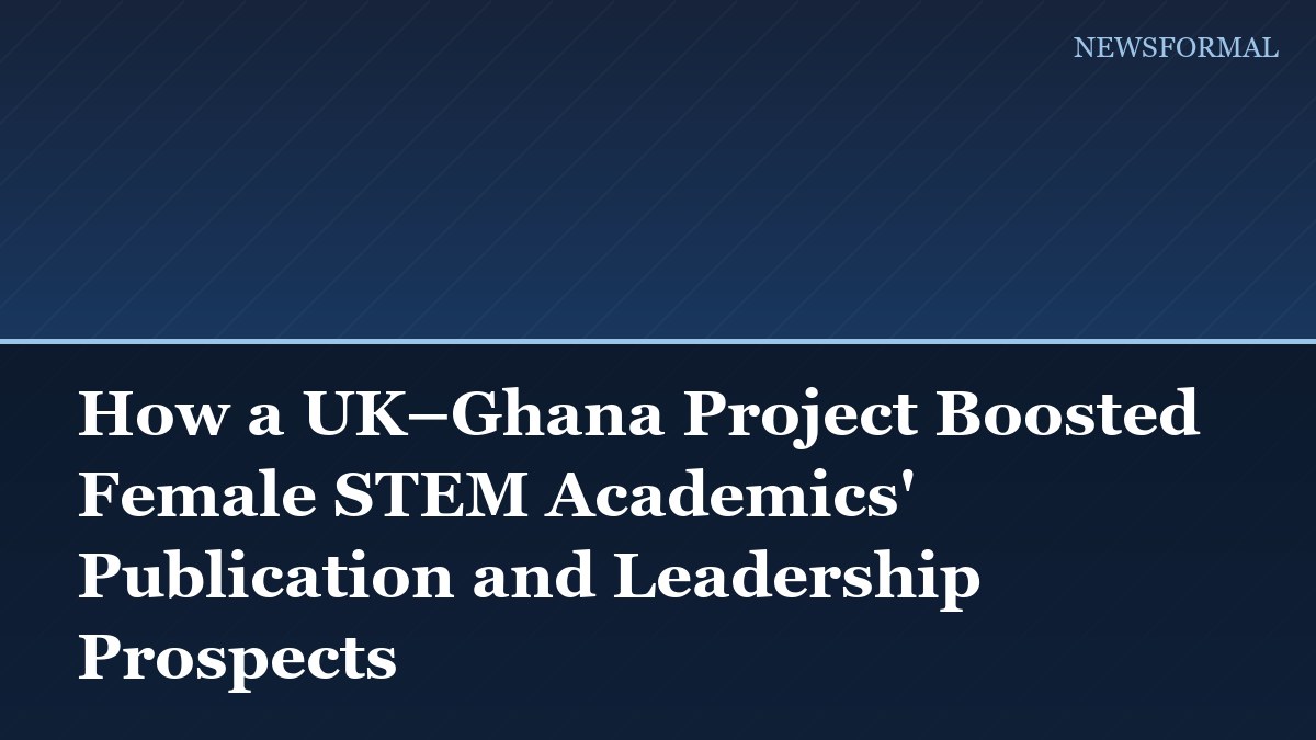 How a UK–Ghana Project Boosted Female STEM Academics' Publication and Leadership Prospects