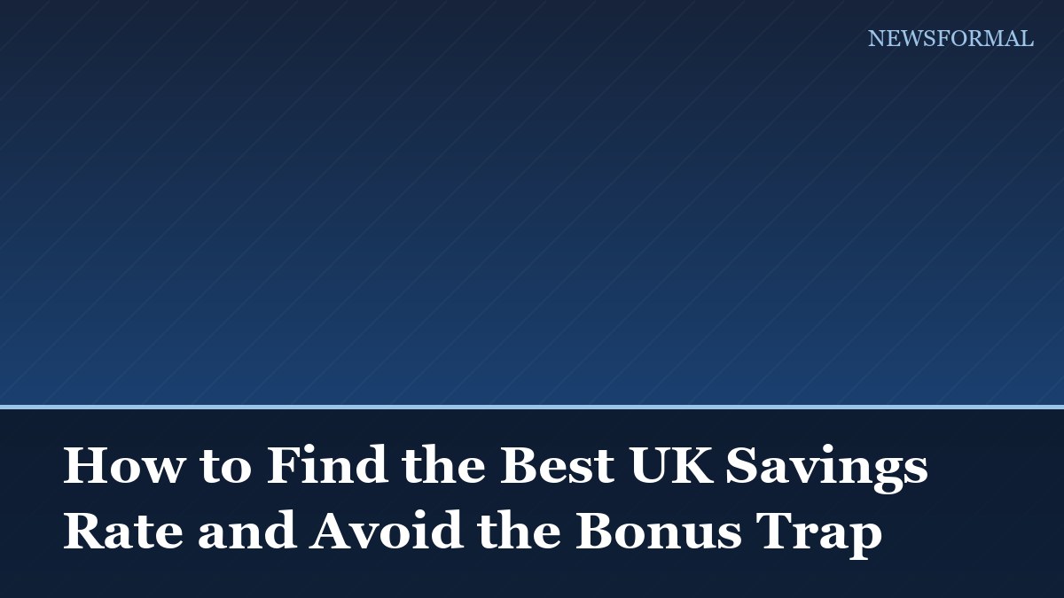 How to Find the Best UK Savings Rate and Avoid the Bonus Trap