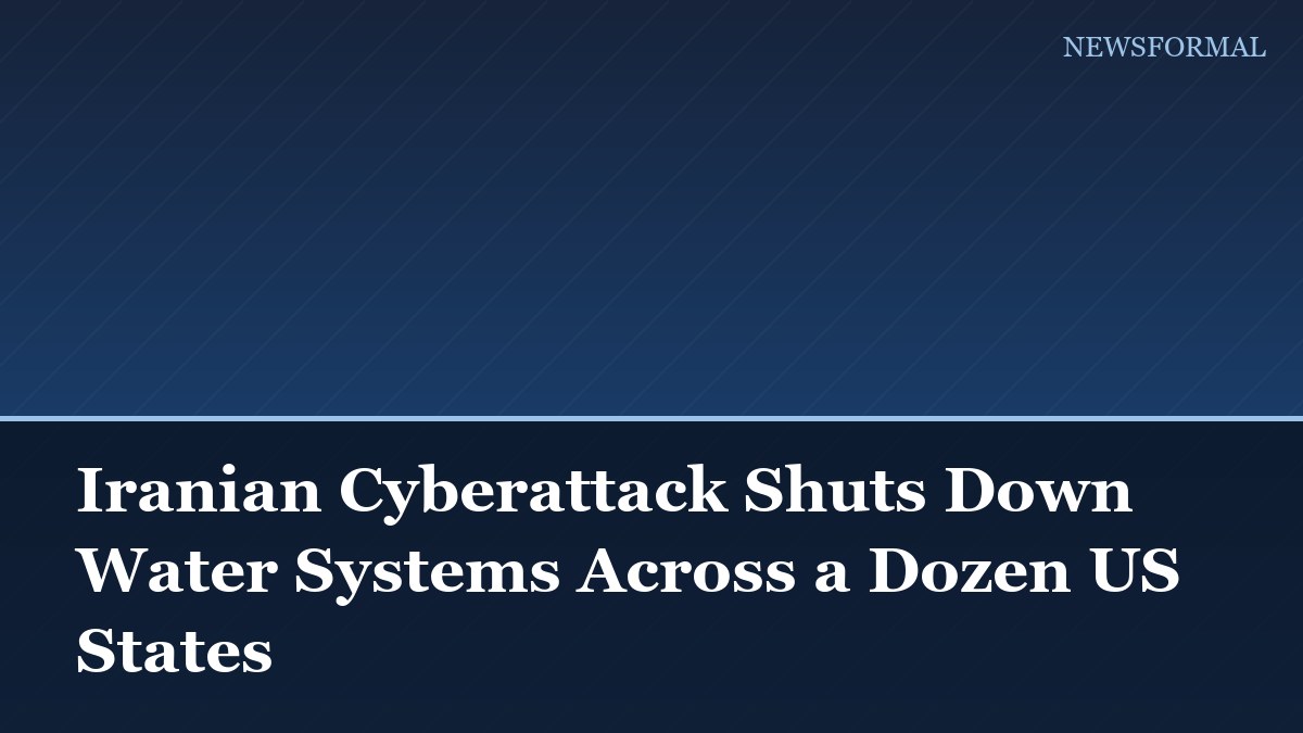 Iranian Cyberattack Shuts Down Water Systems Across a Dozen US States
