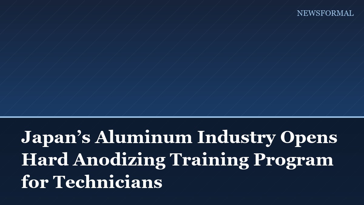 Japan’s Aluminum Industry Opens Hard Anodizing Training Program for Technicians