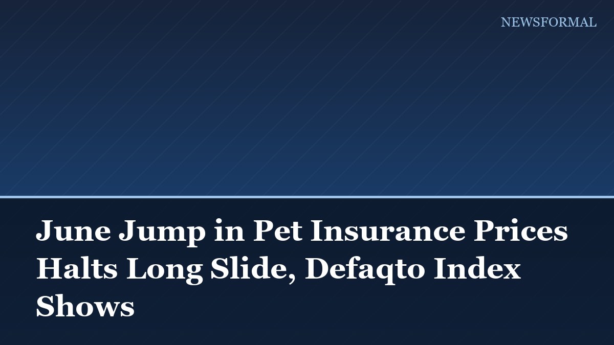 June Jump in Pet Insurance Prices Halts Long Slide, Defaqto Index Shows