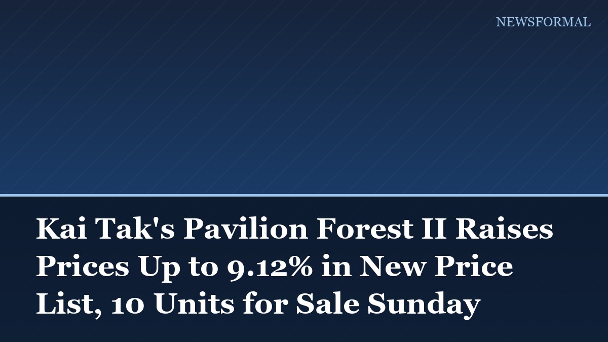 Kai Tak's Pavilion Forest II Raises Prices Up to 9.12% in New Price List, 10 Units for Sale Sunday