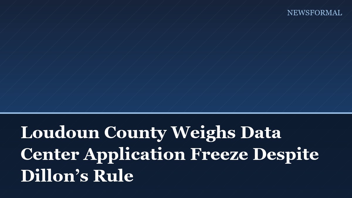 Loudoun County Weighs Data Center Application Freeze Despite Dillon’s Rule