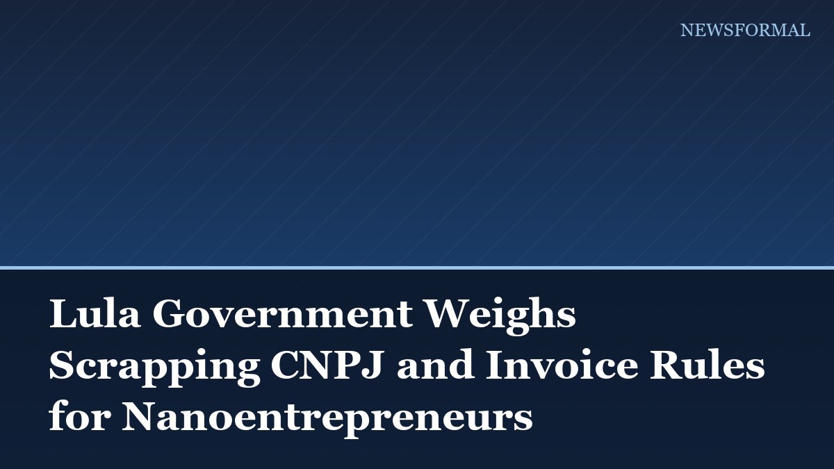 Lula Government Weighs Scrapping CNPJ and Invoice Rules for Nanoentrepreneurs