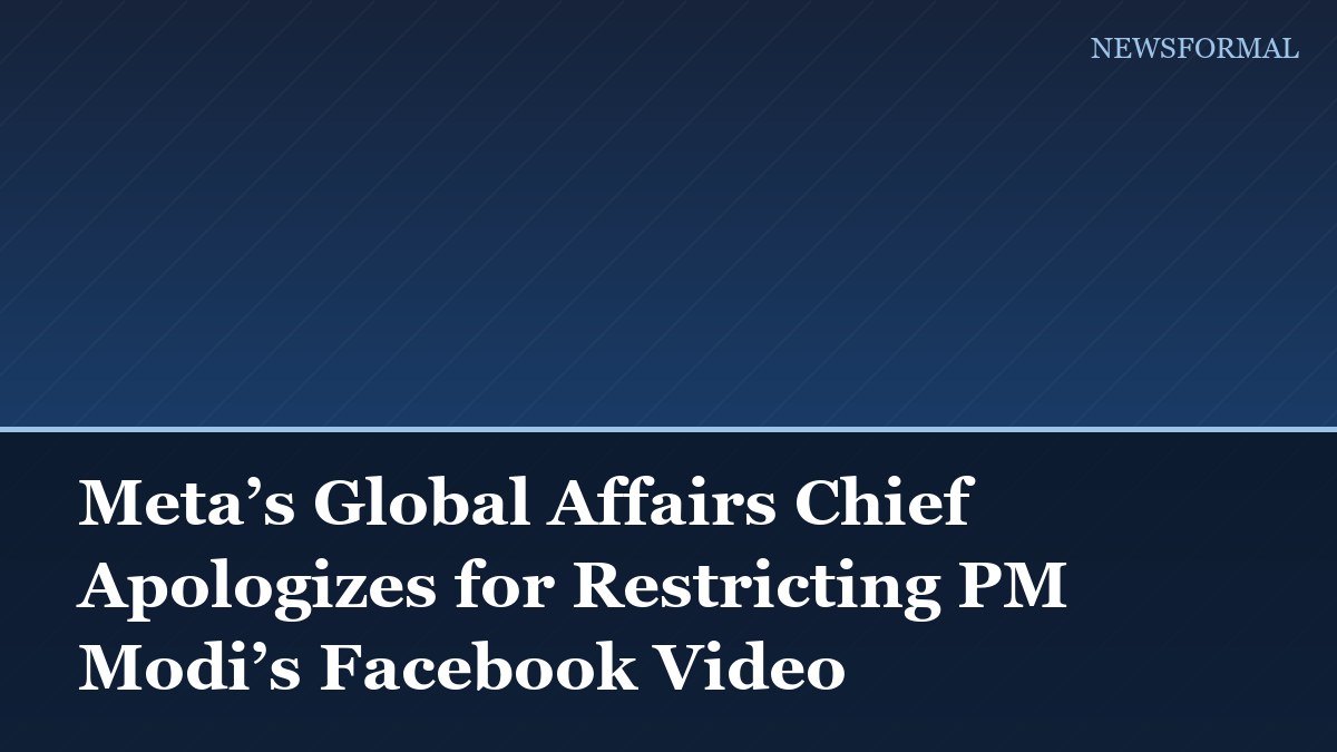 Meta’s Global Affairs Chief Apologizes for Restricting PM Modi’s Facebook Video