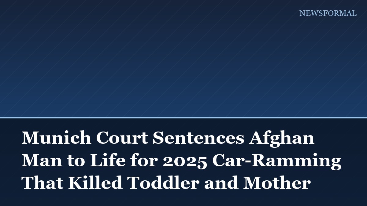Munich Court Sentences Afghan Man to Life for 2025 Car-Ramming That Killed Toddler and Mother