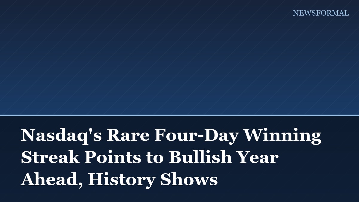 Nasdaq's Rare Four-Day Winning Streak Points to Bullish Year Ahead, History Shows