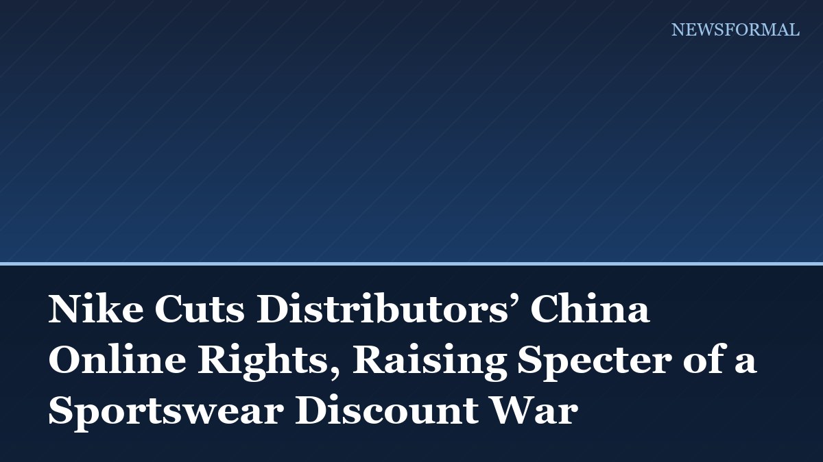 Nike Cuts Distributors’ China Online Rights, Raising Specter of a Sportswear Discount War
