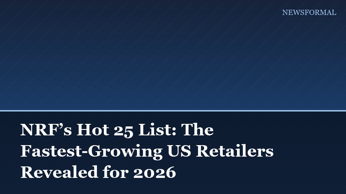 NRF’s Hot 25 List: The Fastest-Growing US Retailers Revealed for 2026