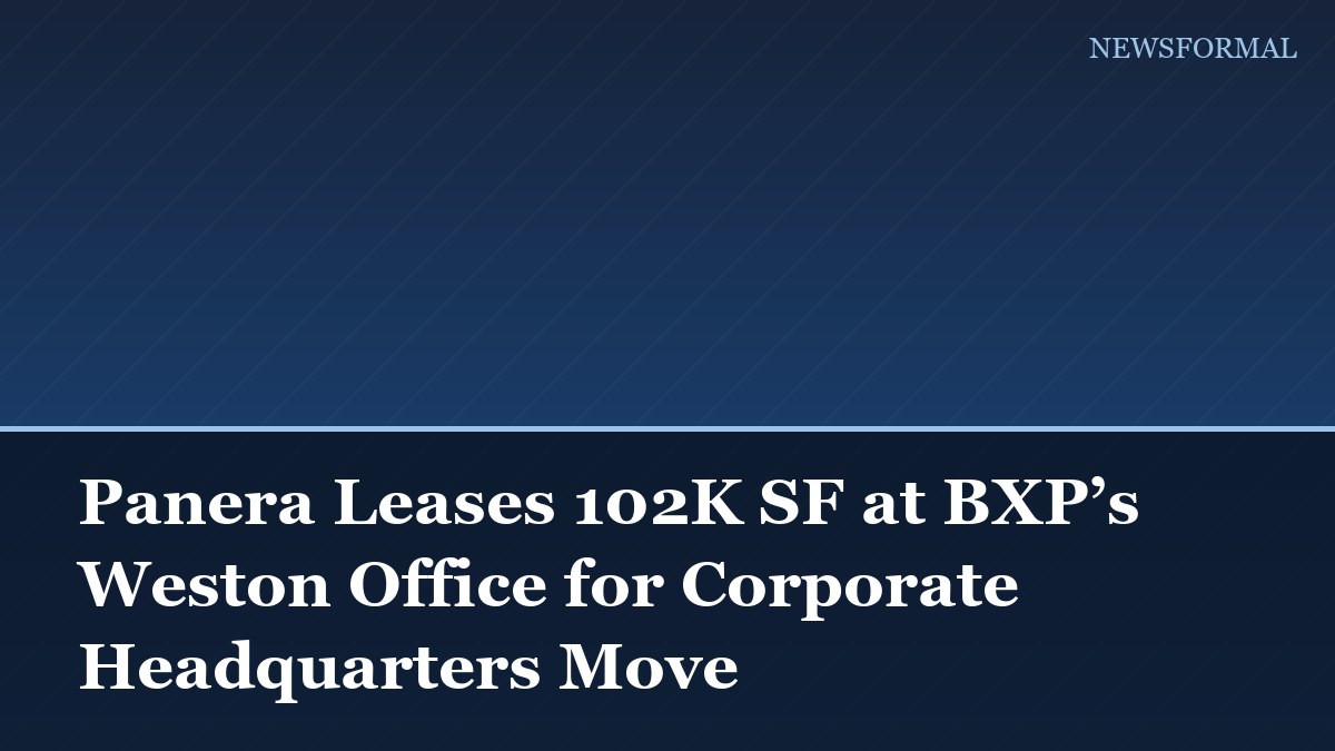 Panera Leases 102K SF at BXP’s Weston Office for Corporate Headquarters Move