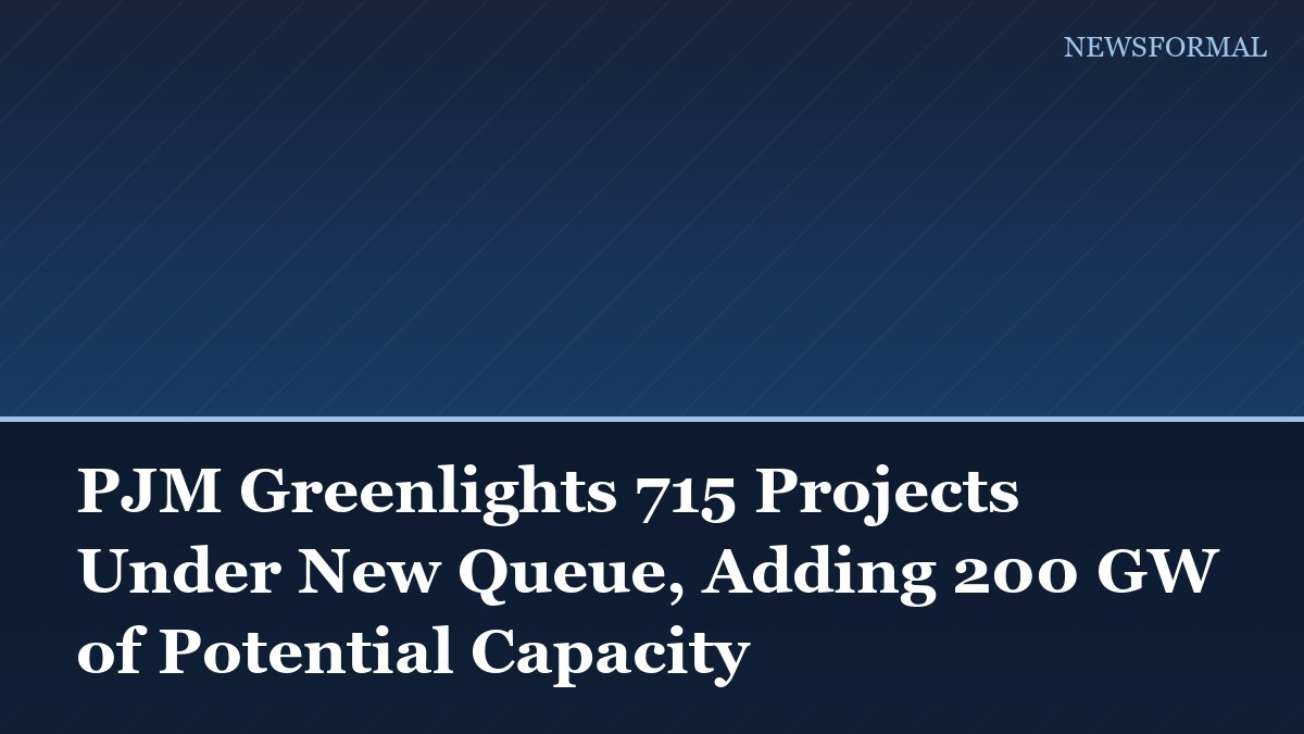 PJM Greenlights 715 Projects Under New Queue, Adding 200 GW of Potential Capacity
