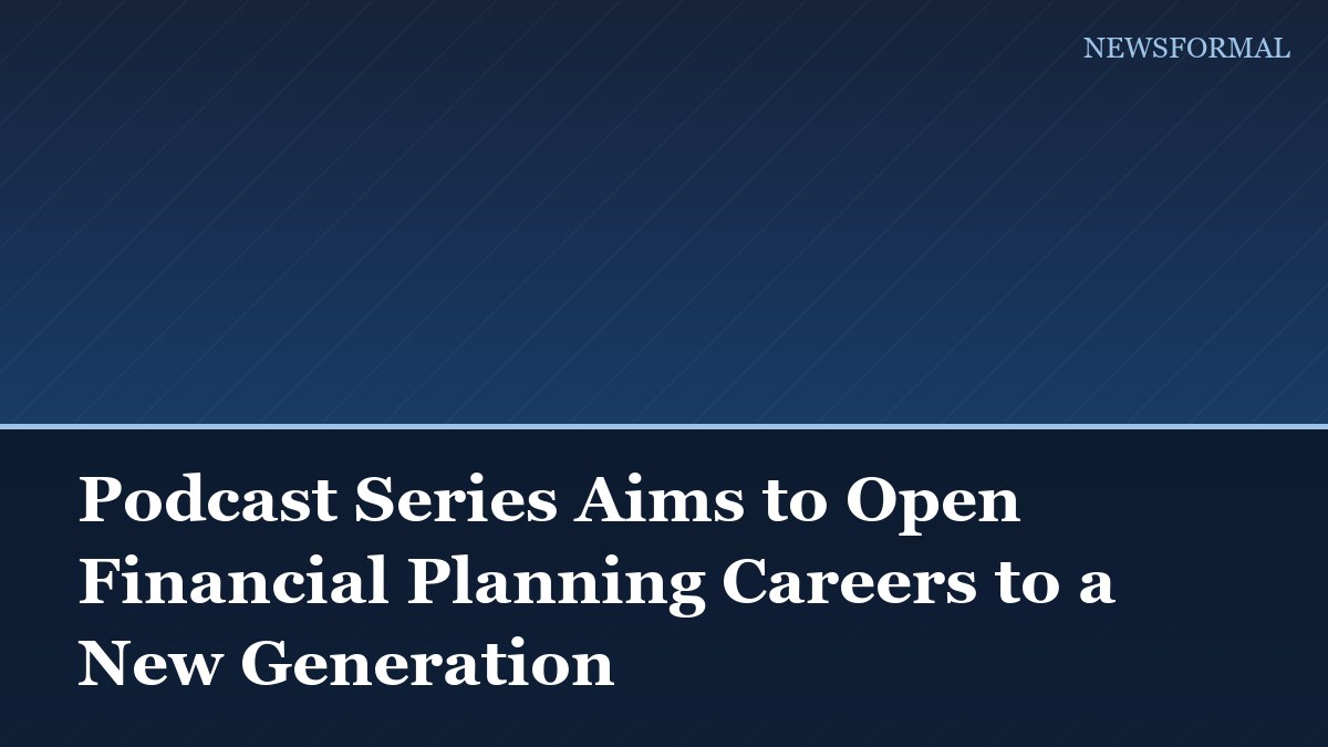 Podcast Series Aims to Open Financial Planning Careers to a New Generation