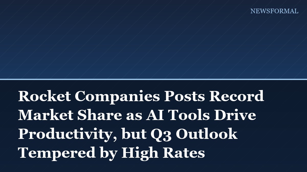 Rocket Companies Posts Record Market Share as AI Tools Drive Productivity, but Q3 Outlook Tempered by High Rates
