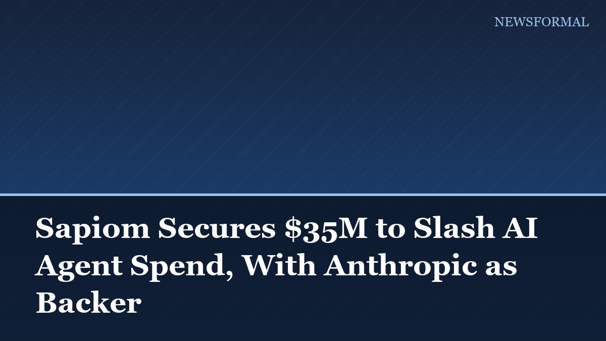 Sapiom Secures $35M to Slash AI Agent Spend, With Anthropic as Backer