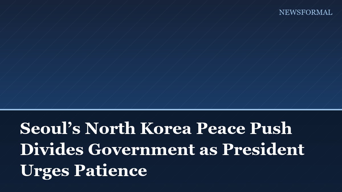 Seoul’s North Korea Peace Push Divides Government as President Urges Patience
