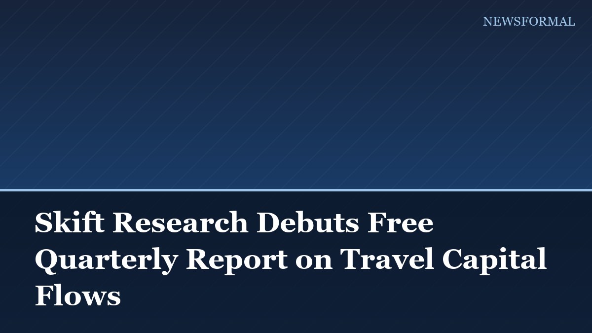 Skift Research Debuts Free Quarterly Report on Travel Capital Flows